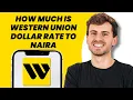 How Much Is Western Union Dollar Rate to Naira