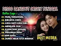 Download Lagu DISCO DANGDUT ORGEN TUNGGAL 2025 - LAGU DUET MESRA YANG TERSAYANG BASS MANTAP!! 