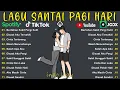 Lagu Lagu Santai Viral Tiktok 2026 — Lagu Pop Indonesia Terbaru 2026 🍃 | Pop Hits Indonesia 2026 🤍🎧