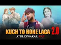Download Lagu Kuch To Hone Laga Remix Atul Diwakar Rap / Pehle Kabhi Na Hua Hal Aisa Mera