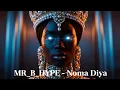 Download Lagu MR_B_HYPE – Noma Diya | Afro-House \u0026 Amapiano Hit 2025 (Official MV)