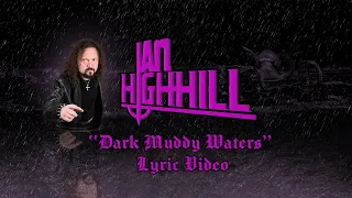Download IAN HIGHHILL - DARK MUDDY WATERS (Lyric Video) MP3