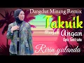 Lagu David Iztambul Takuik Manjadi Angan Cover Ririn Yulanda Versi Dendang Remix Orgen tunggal Viral 2026