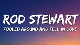 Rod Stewart - Fooled Around And Fell In Love (Lyrics)