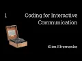Mini-course Coding for Interactive Communication Lecture 1 Klim Efremenko