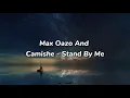 Max Oazo & Camishe - Stand By Me ( lyrics )
