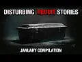 True Disturbing Reddit Posts Compilation - January 24 edition