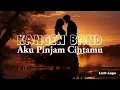 Download Lagu KANGEN BAND - Aku Pinjam Cintamu (Lirik)