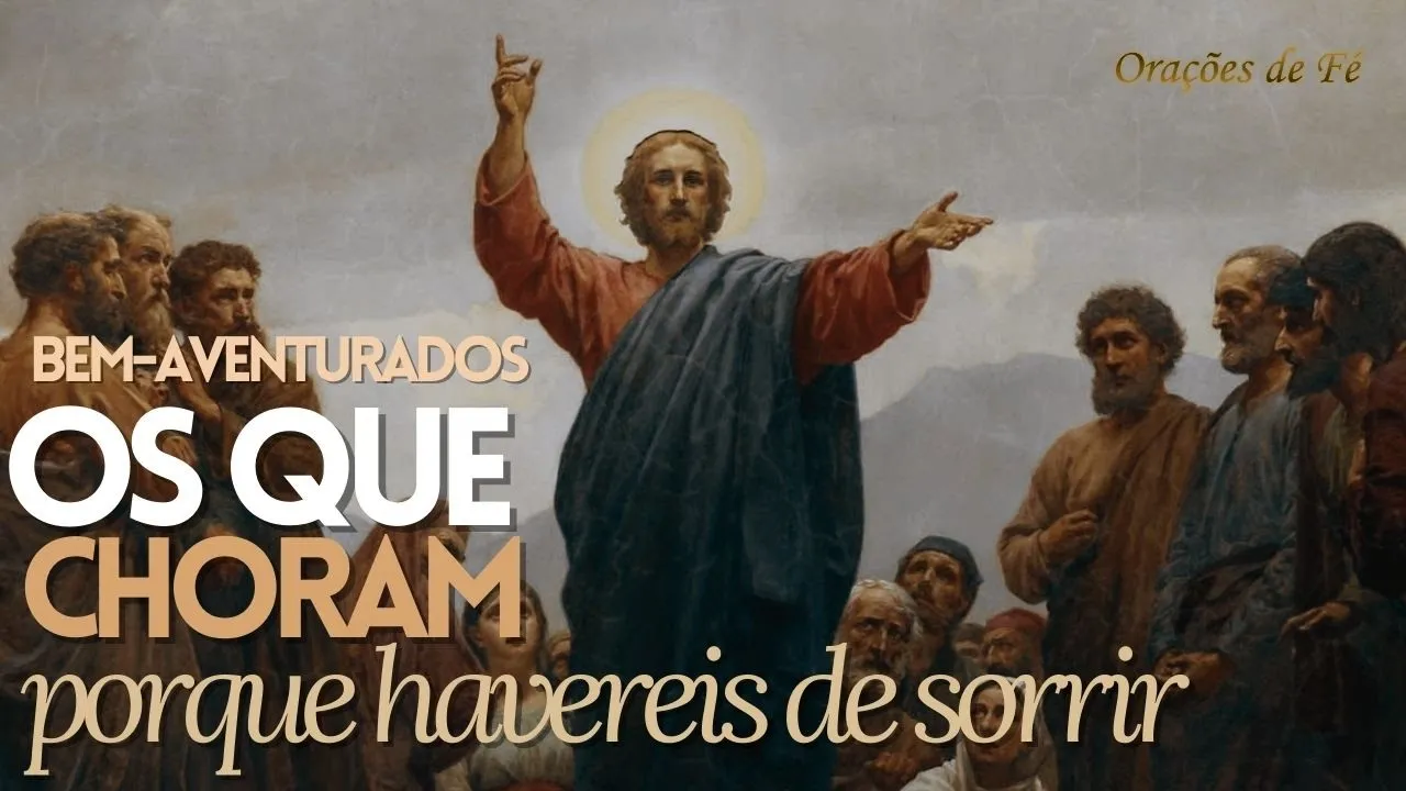 Bem-aventurados os que choram porque havereis de sorrir