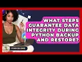 What Steps Guarantee Data Integrity During Python Backup And Restore - Python Code School