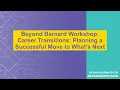 Barnard Reunion 2023 Beyond Barnard Workshop - Career Transitions