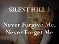 Silent Hill 3 OST - Never Forgive Me, Never Forget Me