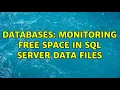 Databases Monitoring free space in SQL Server data files 4 Solutions