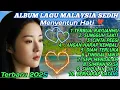 Download Lagu ALBUM LAGU MALAYSIA SEDIH 😭 Menyentuh Hati 💔 Terbuai rayuanmu 🎶 cocok didengar saat perjalanan