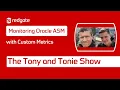 Monitoring Oracle ASM with Custom Metrics The Tony and Tonie Show Ep 49