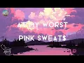 Download Lagu PINK SWEAT$ - AT MY WORST (Lyrics)