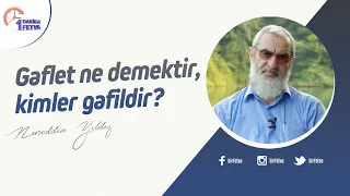 Gaflet ne demektir, kimler gafildir?