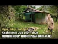 Download Lagu KETEMU NENEK TUA USIA 100 TAHUN  MEMILIH TINGGAL SENDIRI PISAH DARI ANAK