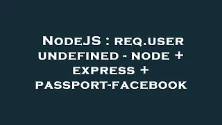 NodeJS req user undefined - node express passport-facebook
