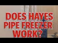 Hayes Pipe Freezer performance