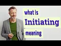 Initiating Definition of initiating