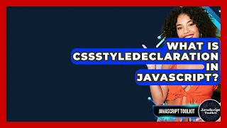What Is CSSStyleDeclaration In JavaScript - JavaScript Toolkit