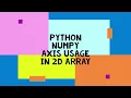 Python numpy array axis usage in 2d