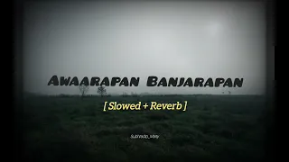 Download Awarapan Banjarapan Lofi 🍃[Slowed + Reverb] || Jism || Kk MP3