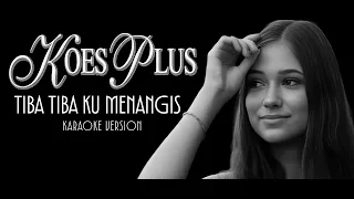 koes plus tiba tiba ku menangis karaoke 