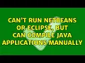 Ubuntu Can t run Netbeans or Eclipse but can compile Java applications manually