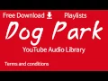 Dog Park | YouTube Audio Library