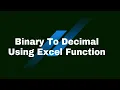 How to convert Binary to Decimal Using Excel Function