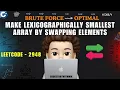 Make Lexicographically Smallest Array by Swapping Elements Brute Force Optimal Leetcode 2948