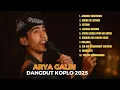 Lagu JODOHKU MANTANKU - ARYA GALIH FULL ALBUM TERBARU DANGDUT KOPLO TERBARU 2025