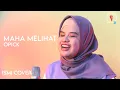 Lagu Maha Melihat - Opick Cover by Ismi