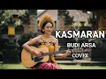 Kasmaran - Budi Arsa | Cover Versi Cewek