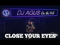 Download Lagu Dj Agus Close Your Eyes (Dj Remix Viral)