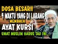 Lagu 4 WAKTU YANG DI LARANG MEMBACA AYAT KURSI ‼️HARAM DAN DOSA , CATAT WAKTUNYA