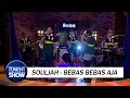Lagu Souljah - Bebas-bebas Aja