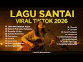 Lagu Lagu Santai Viral TikTok 2026 | Sedia Aku Sebelum Hujan – Pop Hits Indonesia