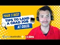 Your 3 best tips to land a grad job at Coles