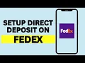 How To Setup Direct Deposit FedEx Working