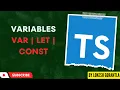Part 4 Variables In TypeScript Var Vs Let Vs Const