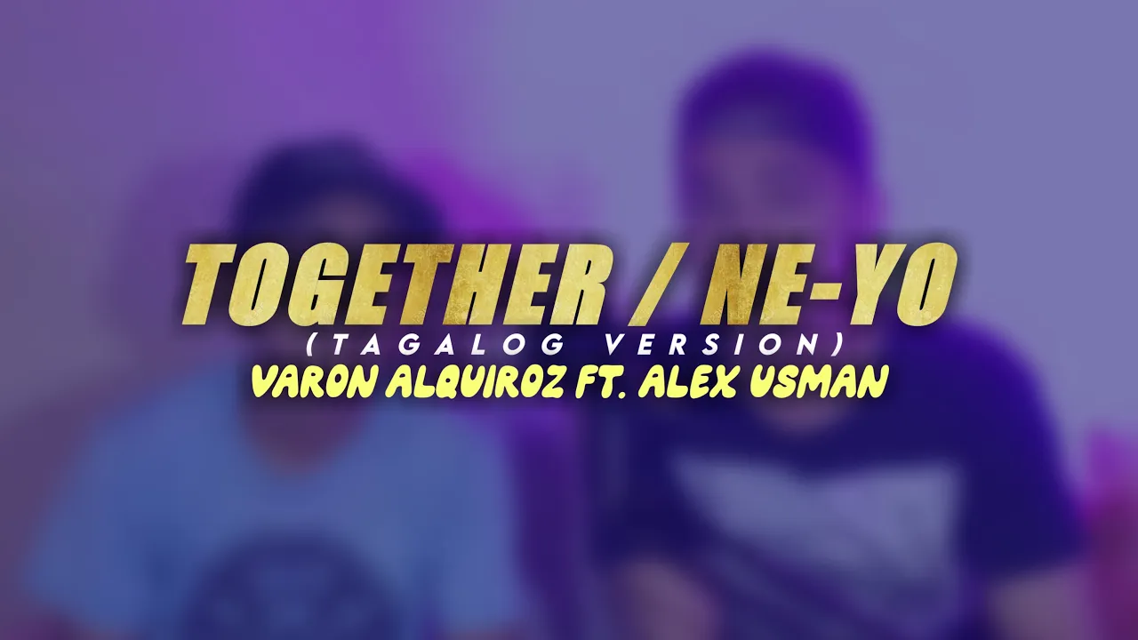 Varon Alquiroz - Together (Tagalog Version) ft. Alex Usman