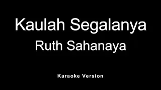 Download Ruth Sahanaya - Kaulah Segalanya (Karaoke) MP3