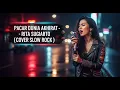 Lagu DANGDUT DI-ROCK-KAN! PACAR DUNIA AKHIRAT - RITA SUGIARTO | SLOW ROCK COVER OLEH INFINITE HAZZ