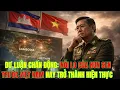 Lagu DƯ LUẬN CHẤN ĐỘNG: NỖI LO CỦA HUN SEN TRƯỚC VIỆT NAM NAY TRỞ THÀNH HIỆN THỰC KHIẾN PHNOM PENH CĂNG