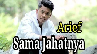 Download Arief - Sama Jahatnya | Vidio lirik - LIRIK LAGU MP3