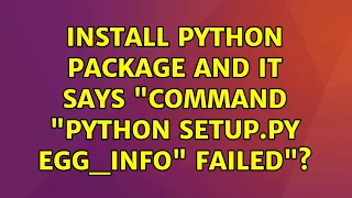 Ubuntu Install python package and it says Command python setup py egg - info failed