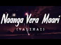 Naanga Vera Maari - Valimai | Yuvan Shankar Raja | Lyric Video